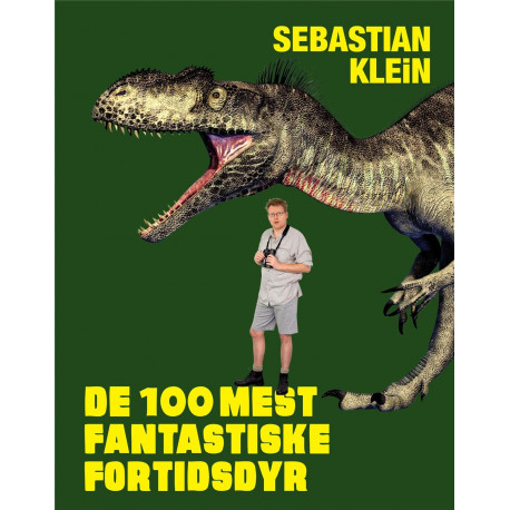 De 100 mest fantastiske fortidsdyr - Sebastian Klein - Carlsen