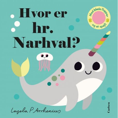 Hvor er hr. Narhval? - Titte-bøh bog med flapper & spejl - Carlsen