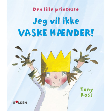 Den lille prinsesse: Jeg vil ikke vaske hænder! - Forlaget Bolden