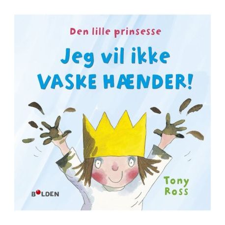 Den lille prinsesse: Jeg vil ikke vaske hænder - Lille - Forlaget Bolden