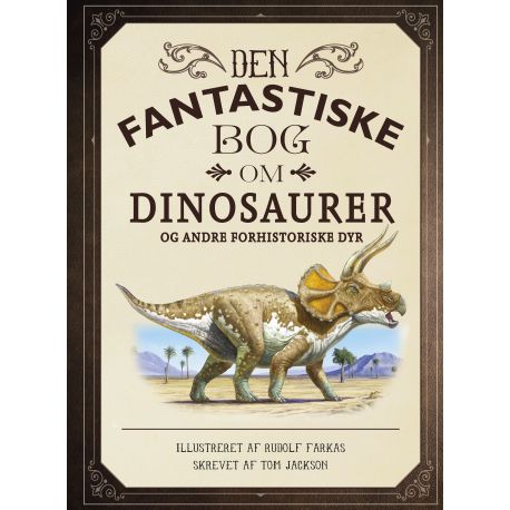 Den fantastiske bog om dinosaurer & andre forhistoriske dyr - Carlsen