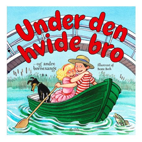 Under den hvide bro & andre børnesange - Sangbog - Alvilda